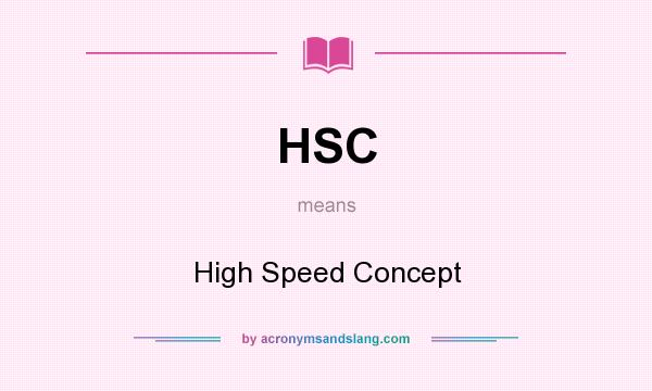 What does HSC mean? It stands for High Speed Concept
