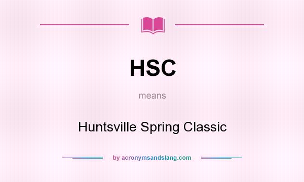 What does HSC mean? It stands for Huntsville Spring Classic