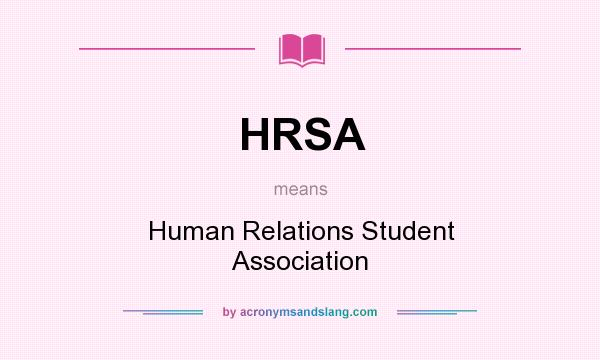What does HRSA mean? It stands for Human Relations Student Association