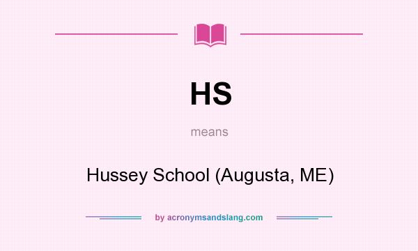 What does HS mean? It stands for Hussey School (Augusta, ME)