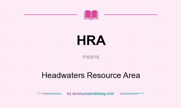 What does HRA mean? It stands for Headwaters Resource Area