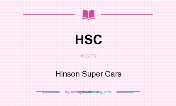 What does HSC mean? It stands for Hinson Super Cars