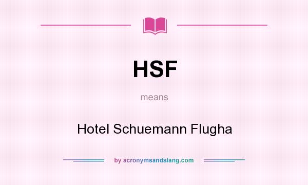 What does HSF mean? It stands for Hotel Schuemann Flugha