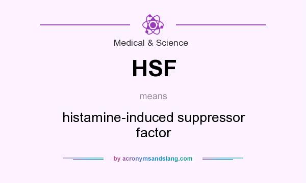 What does HSF mean? It stands for histamine-induced suppressor factor