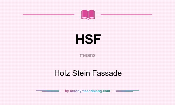 What does HSF mean? It stands for Holz Stein Fassade