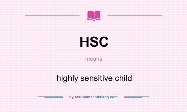 What does HSC mean? It stands for highly sensitive child