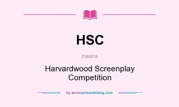 What does HSC mean? It stands for Harvardwood Screenplay Competition