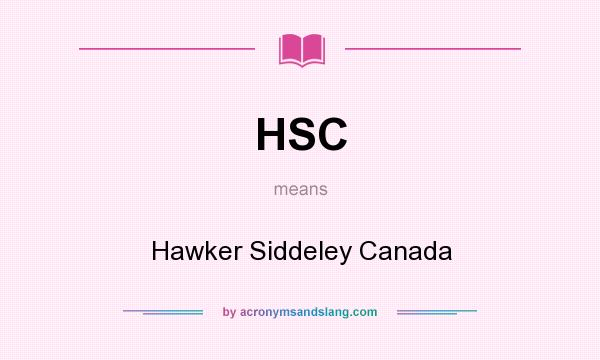 What does HSC mean? It stands for Hawker Siddeley Canada