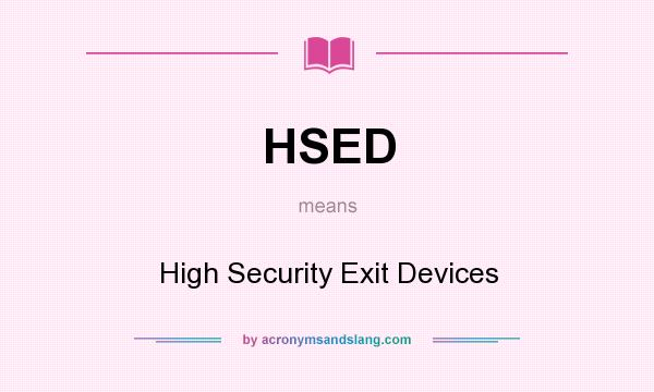 What does HSED mean? It stands for High Security Exit Devices