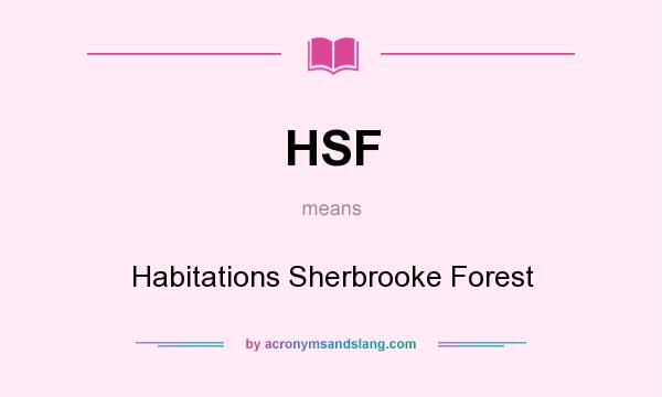 What does HSF mean? It stands for Habitations Sherbrooke Forest