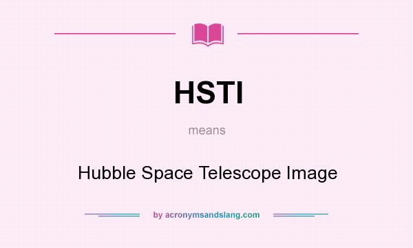 What does HSTI mean? It stands for Hubble Space Telescope Image