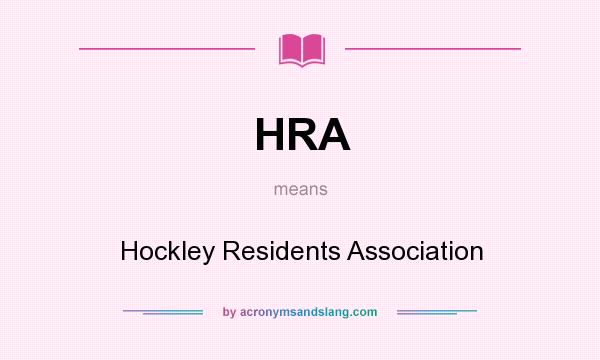 What does HRA mean? It stands for Hockley Residents Association