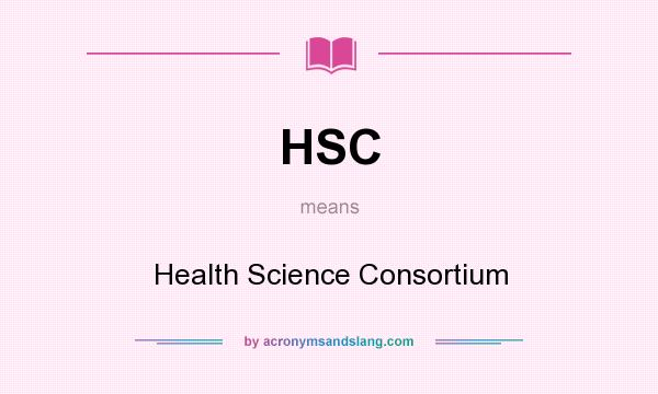 What does HSC mean? It stands for Health Science Consortium