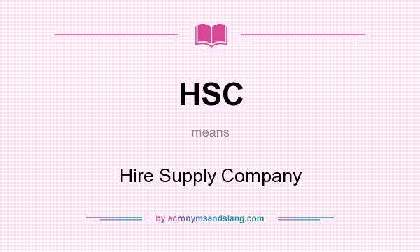 What does HSC mean? It stands for Hire Supply Company