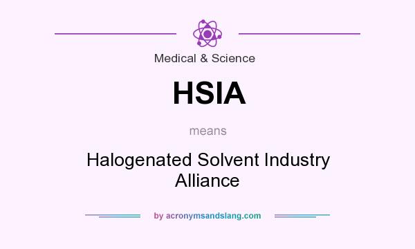 What does HSIA mean? It stands for Halogenated Solvent Industry Alliance