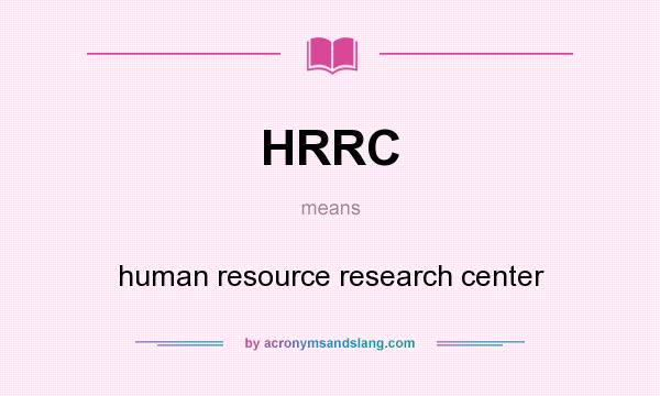 What does HRRC mean? It stands for human resource research center