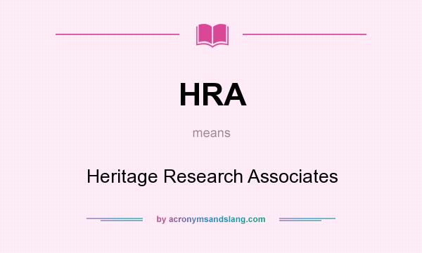 What does HRA mean? It stands for Heritage Research Associates