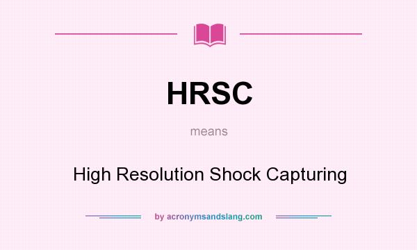 What does HRSC mean? It stands for High Resolution Shock Capturing