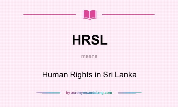 What does HRSL mean? It stands for Human Rights in Sri Lanka