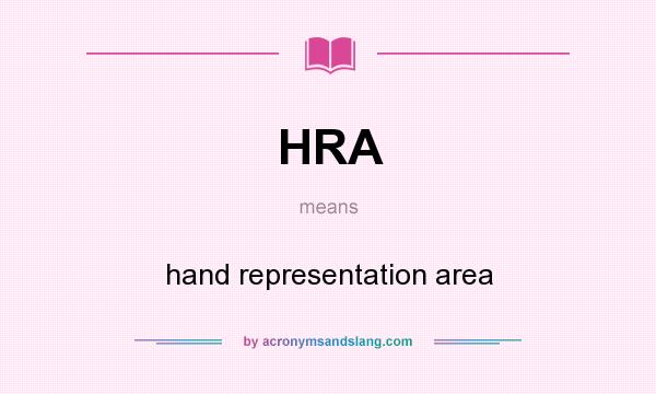 What does HRA mean? It stands for hand representation area