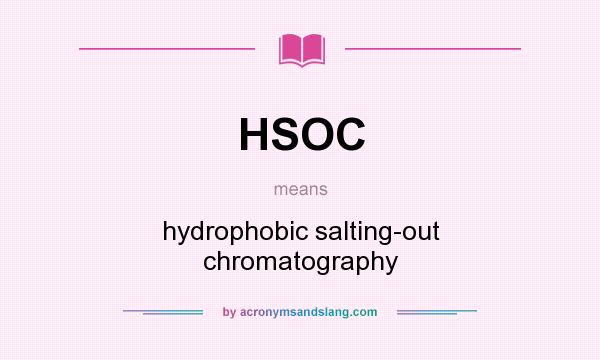 What does HSOC mean? It stands for hydrophobic salting-out chromatography