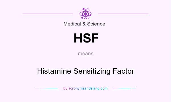 What does HSF mean? It stands for Histamine Sensitizing Factor