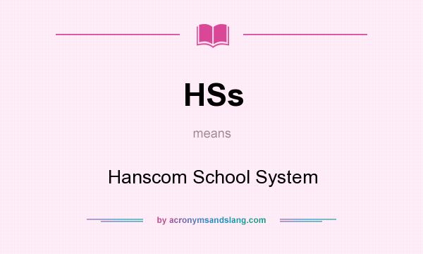 What does HSs mean? It stands for Hanscom School System