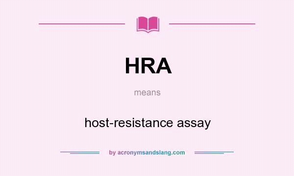 What does HRA mean? It stands for host-resistance assay