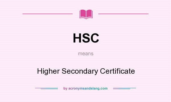 What does HSC mean? It stands for Higher Secondary Certificate