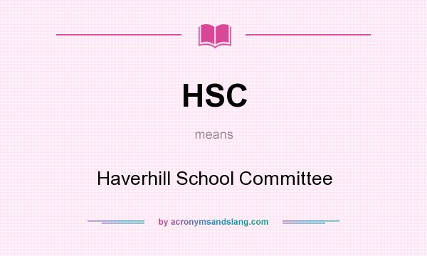 What does HSC mean? It stands for Haverhill School Committee