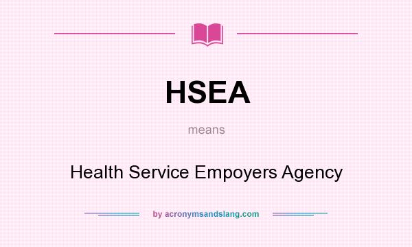 What does HSEA mean? It stands for Health Service Empoyers Agency