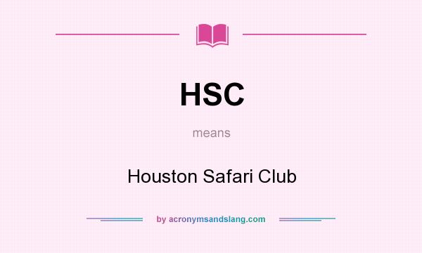 What does HSC mean? It stands for Houston Safari Club