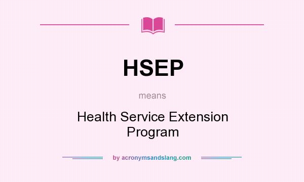 What does HSEP mean? It stands for Health Service Extension Program