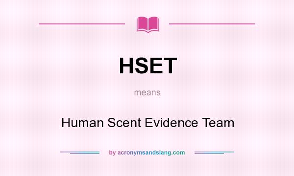 What does HSET mean? It stands for Human Scent Evidence Team
