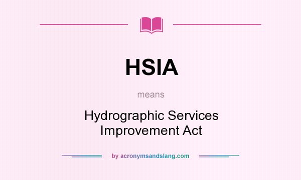 What does HSIA mean? It stands for Hydrographic Services Improvement Act