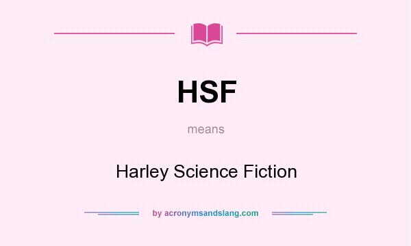What does HSF mean? It stands for Harley Science Fiction