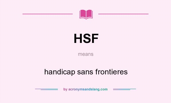 What does HSF mean? It stands for handicap sans frontieres