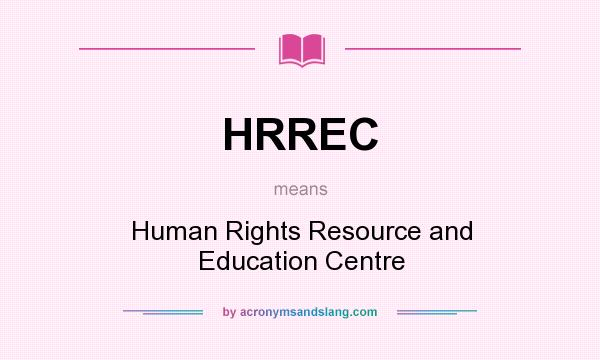 What does HRREC mean? It stands for Human Rights Resource and Education Centre