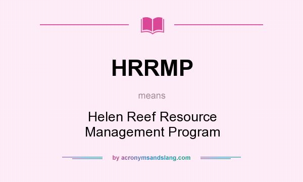What does HRRMP mean? It stands for Helen Reef Resource Management Program