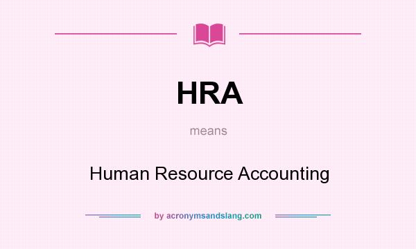 What does HRA mean? It stands for Human Resource Accounting
