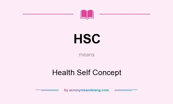 What does HSC mean? It stands for Health Self Concept