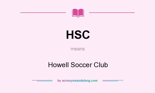 What does HSC mean? It stands for Howell Soccer Club