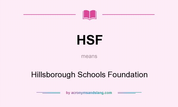 What does HSF mean? It stands for Hillsborough Schools Foundation