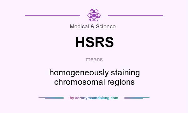 What does HSRS mean? It stands for homogeneously staining chromosomal regions