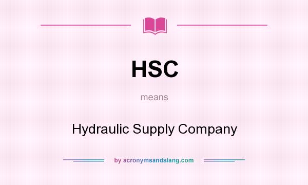 What does HSC mean? It stands for Hydraulic Supply Company