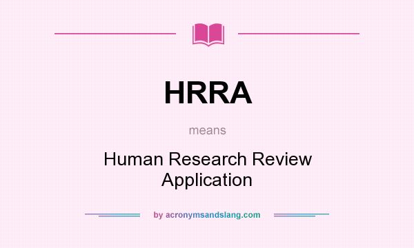 What does HRRA mean? It stands for Human Research Review Application