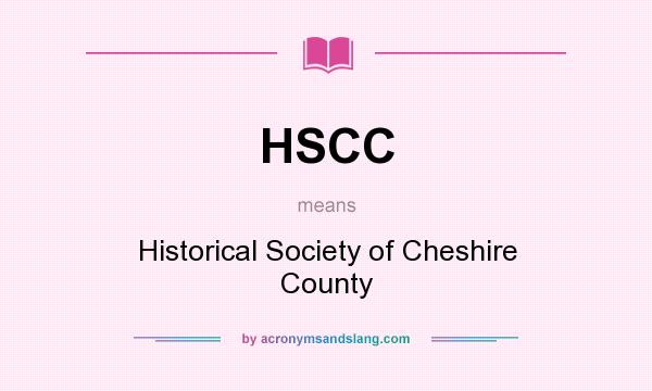 What does HSCC mean? It stands for Historical Society of Cheshire County