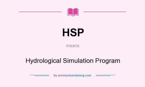 What does HSP mean? It stands for Hydrological Simulation Program
