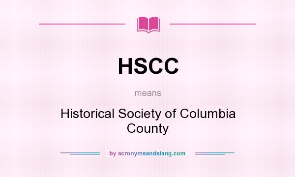 What does HSCC mean? It stands for Historical Society of Columbia County