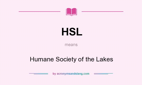 What does HSL mean? It stands for Humane Society of the Lakes